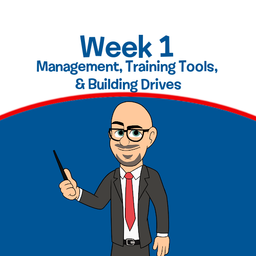 Legacy Week 1 - Management, Training Tools, and Building Drives (legacy)